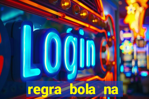 regra bola na trave betano